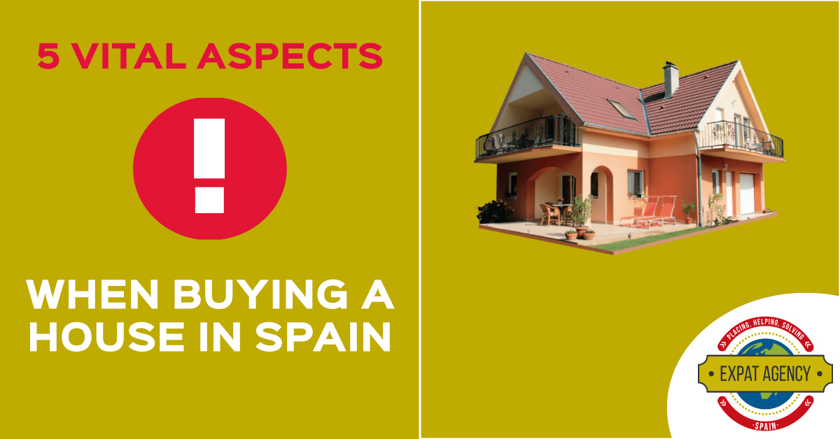 5 Vital Aspects When Buying a House in Spain Expat Agency