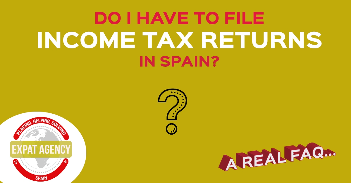 Do I have to file tax returns in Spain? Expat Agency